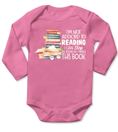 Im Not Addicted To Reading I Can Stop As Soon As Long Sleeve Baby One-Piece