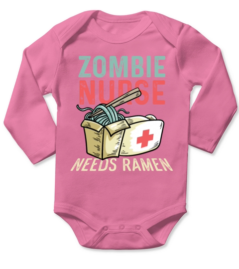 Nurse Needs Ramen Harworking Medical Staff Gift Long Sleeve Baby One-Piece