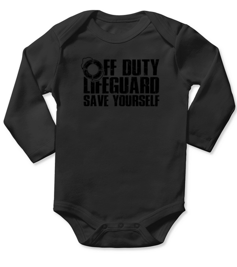 Off Duty Lifeguard Save yourself - rescue team Long Sleeve Baby One-Piece