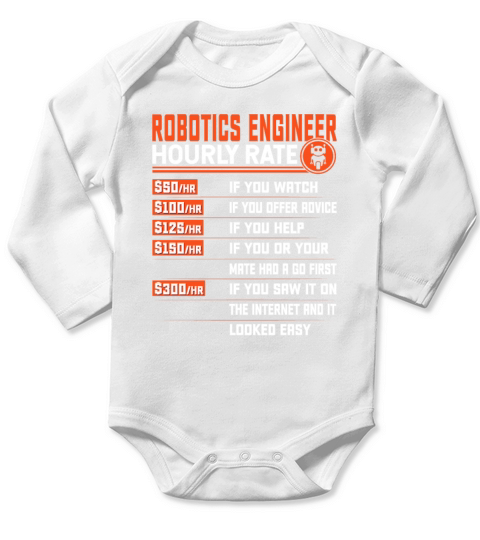 Robotics Engineering Hourly Rate - Funny Robotics Long Sleeve Baby One-Piece