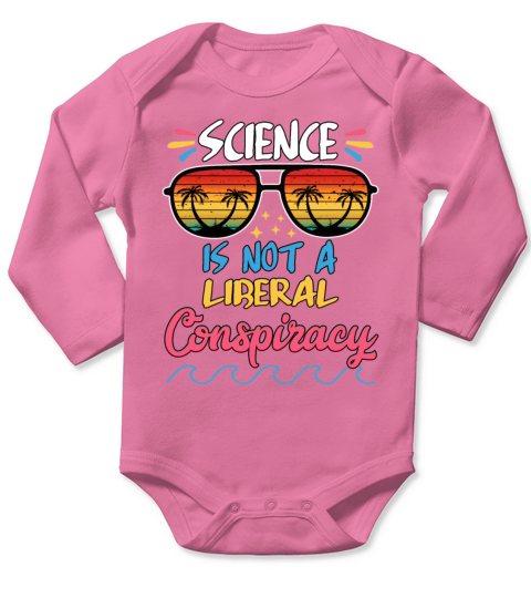 Science Is Not A Liberal Conspiracy Funny Quotes Long Sleeve Baby One-Piece