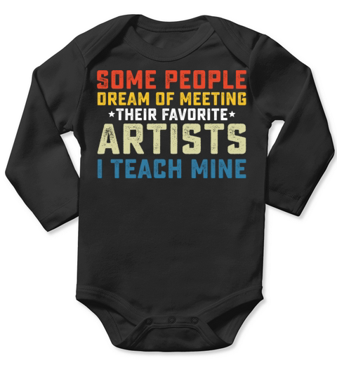 Some People Dream Of Meeting Their Favorite Artist Long Sleeve Baby One-Piece