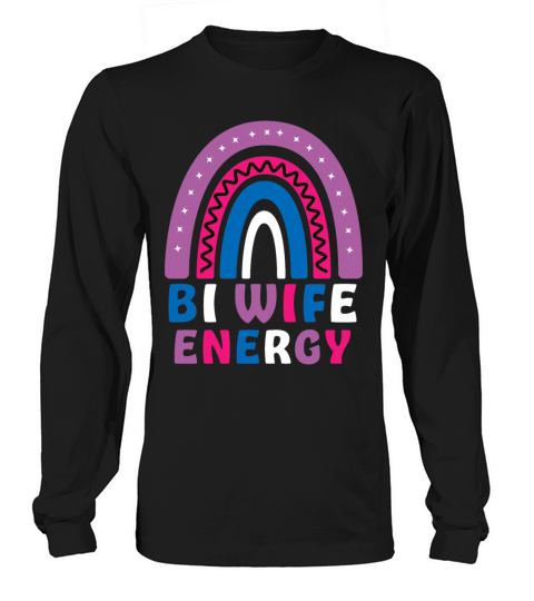 Bi Wife Energy Gay Pride Lesbian LGBT Rainbow Long sleeved Unisex