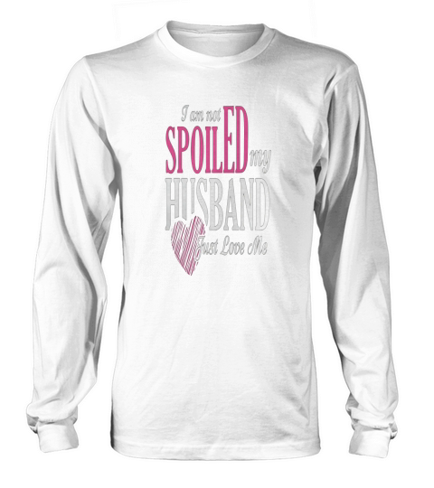 I am not Spoiled My husband love me - Vintage Sport T-Shirt Long sleeved Unisex