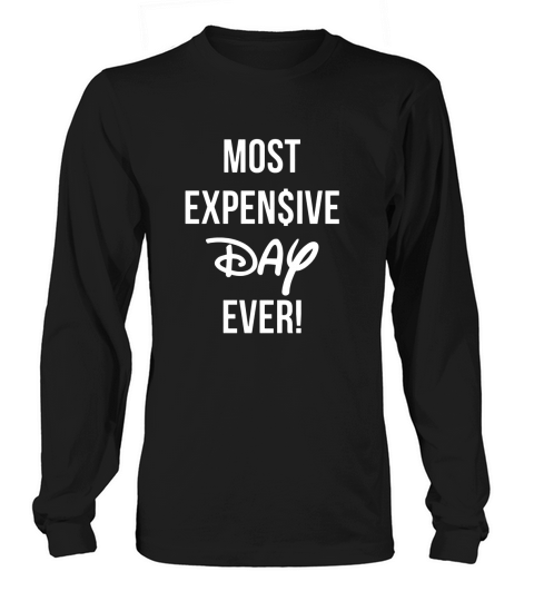 Most Expensive Day Ever Shirts Long sleeved Unisex