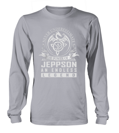 Never Underestimate The Power Of a JEPPSON An Endless Legend Name Shirts Long sleeved Unisex