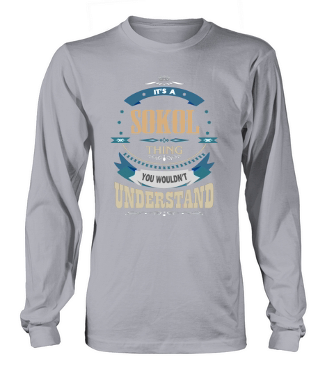 SOKOL, Its a SOKOL thing Long sleeved Unisex
