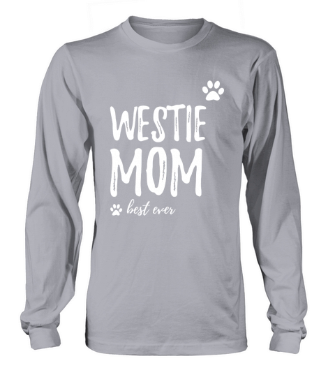 WESTIE MOM BEST EVER &amp;lt;3 Long sleeved Unisex