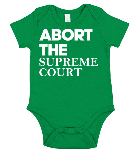 Abort The Supreme Court Short Sleeve Baby One-Piece