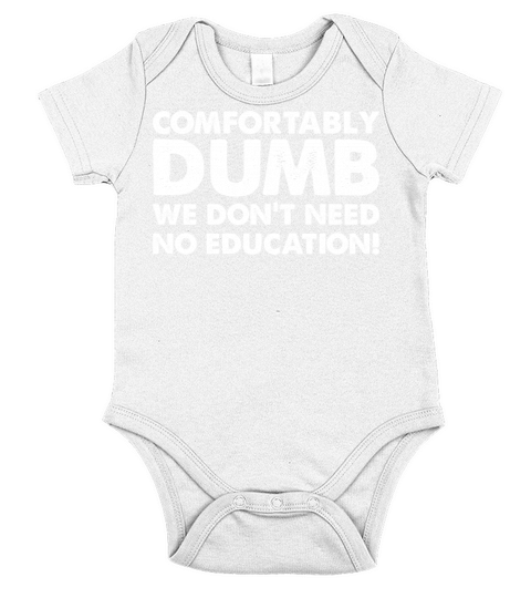 Comfortably Dumb We Don t Need No Education Short Sleeve Baby One-Piece
