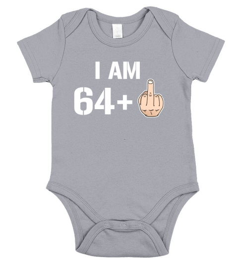 I Am 64 + Middle Finger Funny 65th Birthday T-Shirt Short Sleeve Baby One-Piece