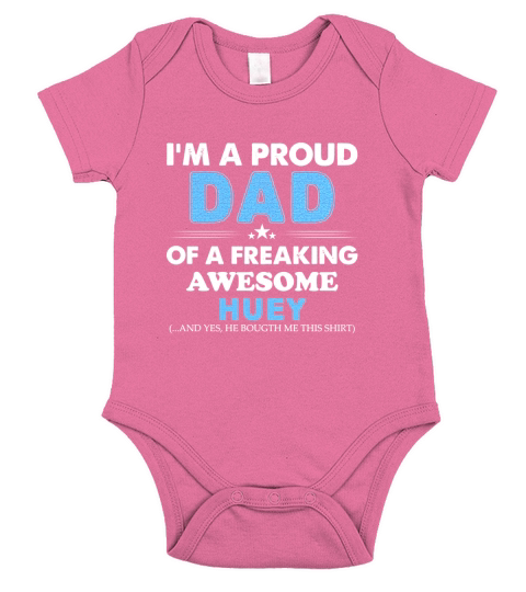 I am a Proud Dad Of A Freaking Awesome Huey Short Sleeve Baby One-Piece