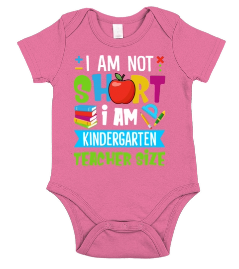 I Am Not Short I Am Kindergarten Teacher Size Short Sleeve Baby One-Piece