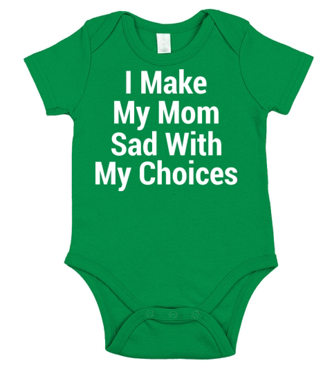 I make my mom sad with my choices Short Sleeve Baby One-Piece