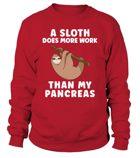 A Sloth Does More Work Than My Pancreas - Diabetes Sweatshirt Unisex