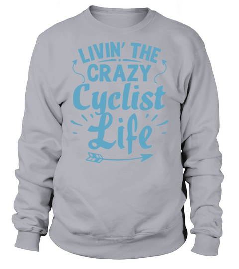 Cool Funny Crazy Cyling Cyclists Life Jokes Ideas Sweatshirt Unisex