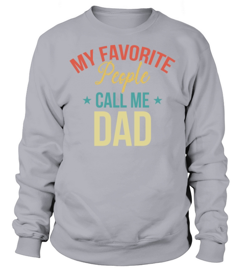 Daddy Fathers Day Ideas I My Favorite People Call Sweatshirt Unisex