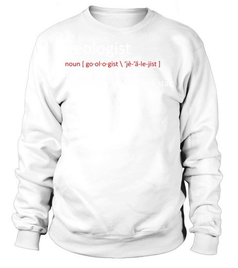Geologist definition Geologist Sweatshirt Unisex