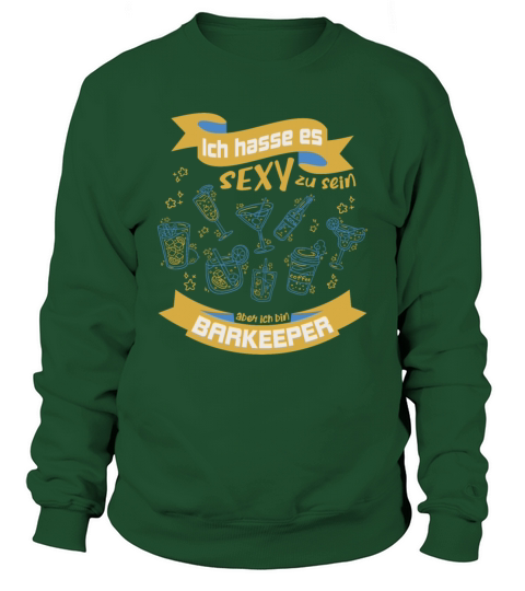 I hate to be sexy but I am a barkeeper Sweatshirt Unisex