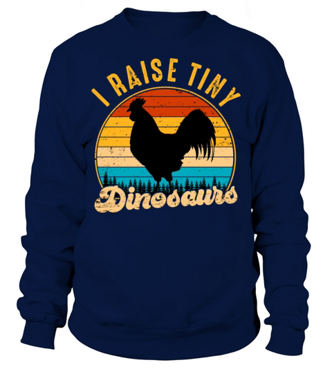 I Raise Tiny Dinosaurs Vintage Retro Chicken Sweatshirt Unisex
