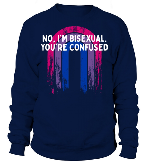 Im Bisexual Youre Confused Bi LGBTQ Bi Pride Sweatshirt Unisex