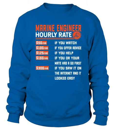Marine Engineering Hourly Rate - Funny Marine Sweatshirt Unisex