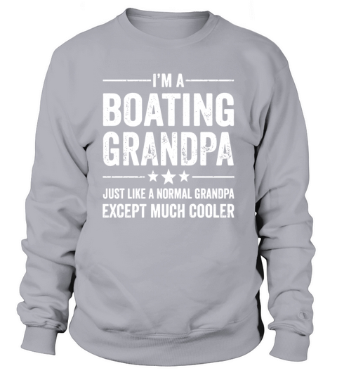 Mens Boating Grandpa Just Like A Normal Funny Boat Captain Shirt Sweatshirt Unisex