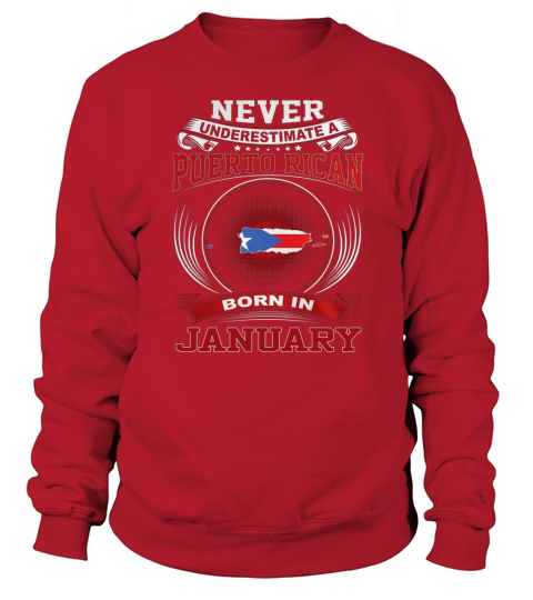 NEVER-PUERTO RICAN-JANUARY Sweatshirt Unisex