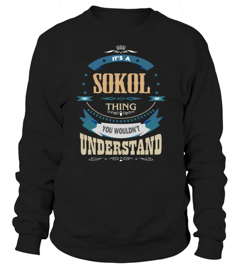 SOKOL, Its a SOKOL thing Sweatshirt Unisex