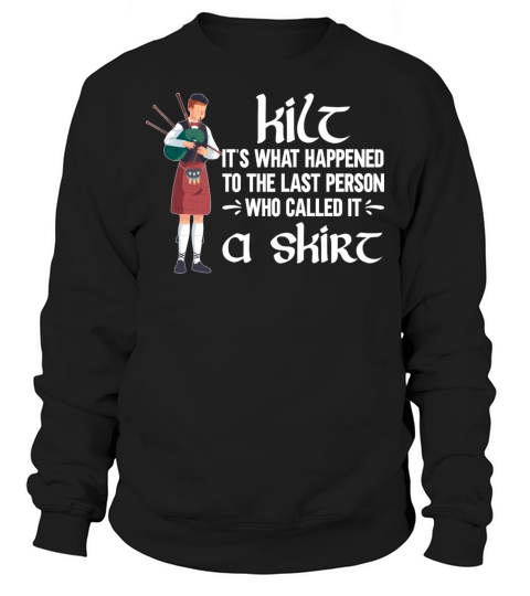 Traditional Kilt Wearing Quote For A Kilt Guy Sweatshirt Unisex