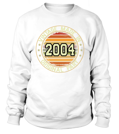 Vintage Made In 2004 Original Part Birthday 2004 Sweatshirt Unisex
