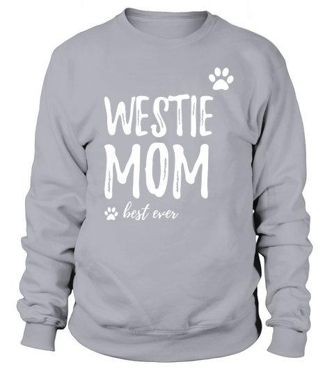 WESTIE MOM BEST EVER <3 Sweatshirt Unisex