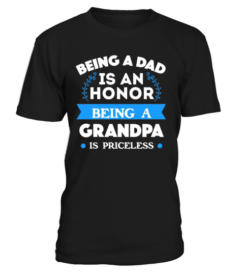 Being a Dad Is an honor being a Grandpa invaluable T-Shirt Unisex