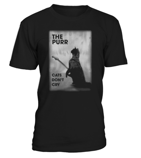 The purr cats don&#8217;t cry T-Shirt Unisex