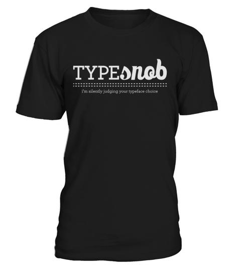 Type Snob - Im silently judging your typeface choice - Mug T-Shirt Unisex