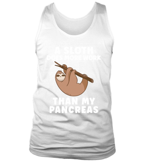 A Sloth Does More Work Than My Pancreas - Diabetes Tank Top Unisex