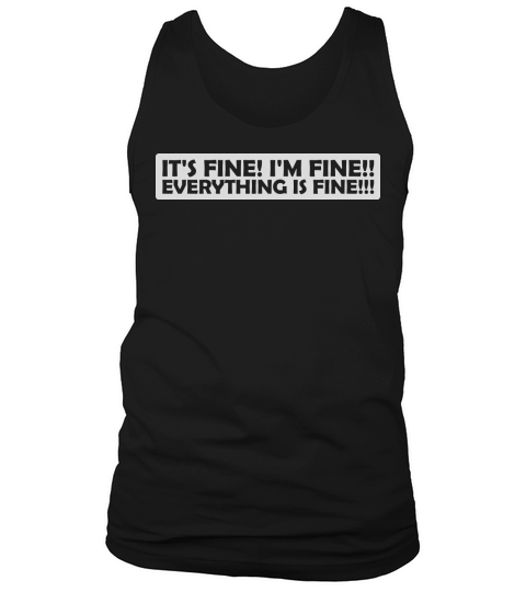 everything is fine quote Tank Top Unisex