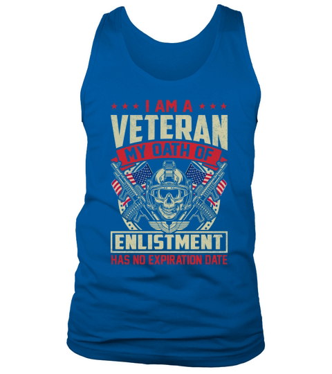 I Am A Veteran My Oath Of Enlistment Has No Expiration Date Tank Top Unisex