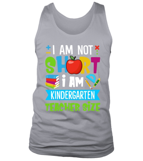 I Am Not Short I Am Kindergarten Teacher Size Tank Top Unisex