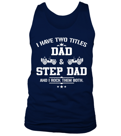 I HAVE TWO TITLES DAD AND STEPDAD Tank Top Unisex