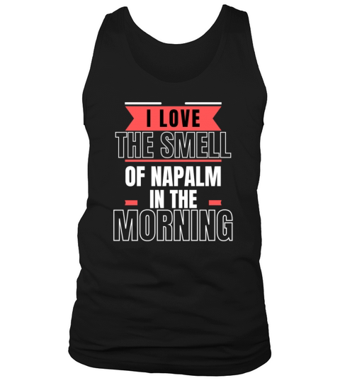 I love the smell of napalm Tank Top Unisex