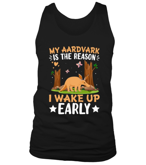 My Aardvark Is the Reason I Wake Up Early Aardvark Tank Top Unisex