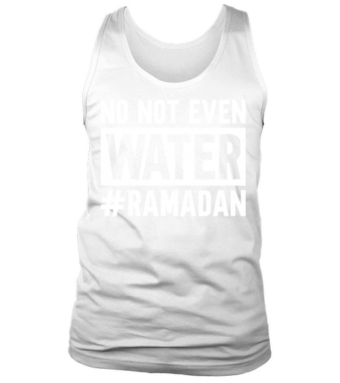 No Not Even Water Ramadan Tank Top Unisex