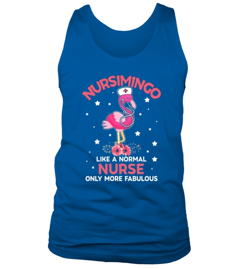 Nursimingo like a normal nurse only more fabulous flamingo Tank Top Unisex