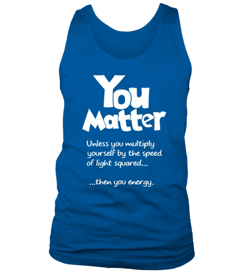 SCIENCE - YOU MATTER Tank Top Unisex