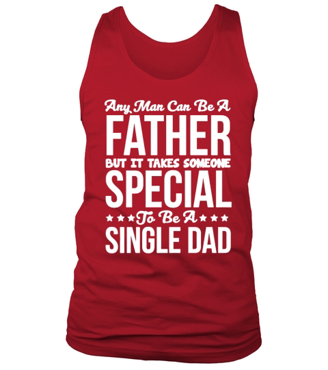 Takes Someone Special to be a Single Dad T-Shirt T-Shirt Tank Top Unisex