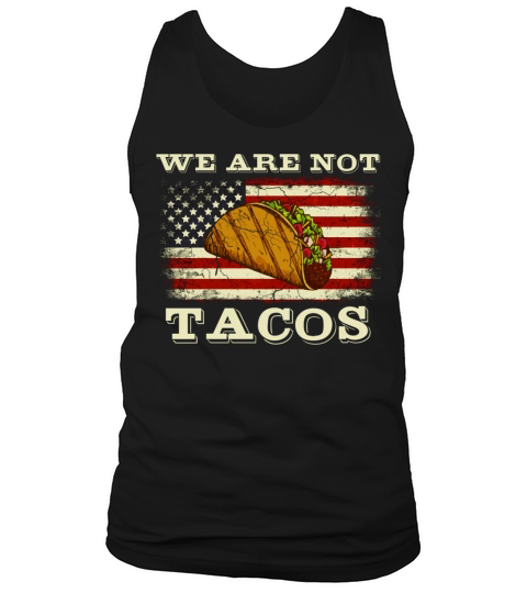 We Are Not Tacos Funny Biden Vintage Flag American Tank Top Unisex