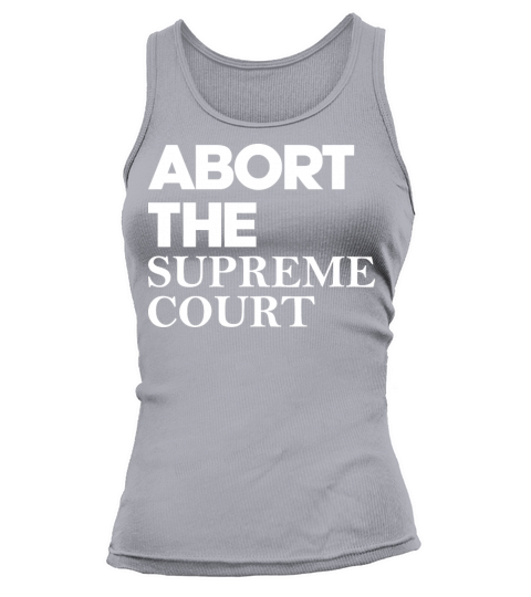 Abort The Supreme Court Tank top Woman