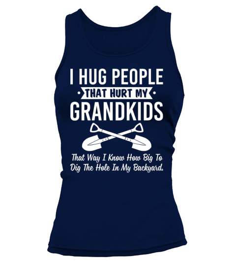 I Hug People That Hurt My Grandkids Tank top Woman