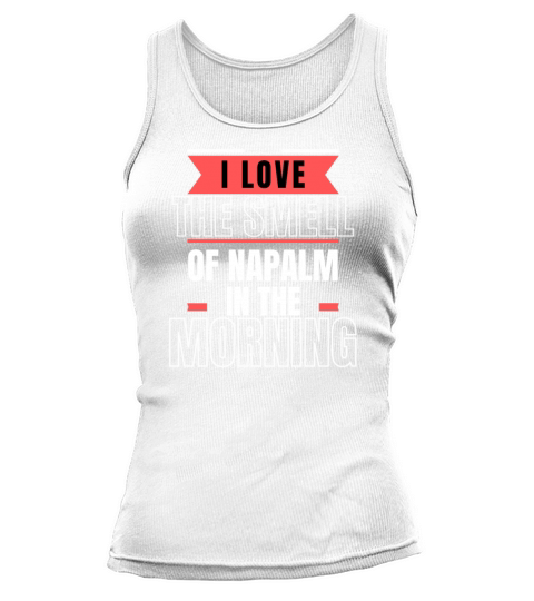 I love the smell of napalm Tank top Woman